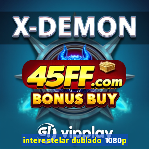 interestelar dublado 1080p